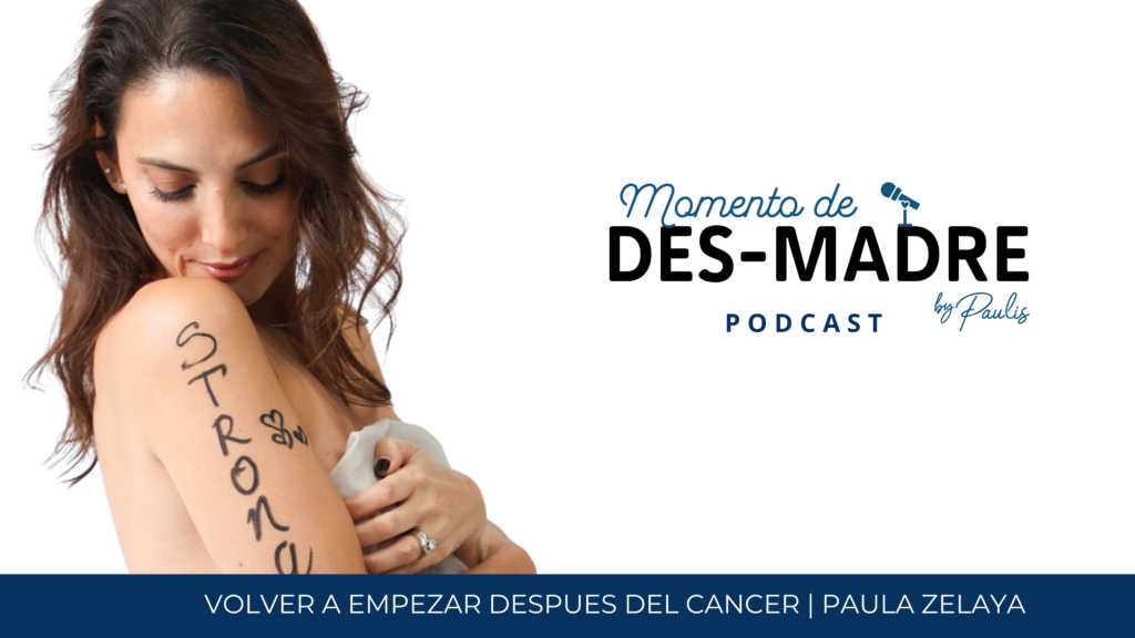 Paula Zelaya hablando sobre volver a empezar después del cáncer en Momento de DESmadre