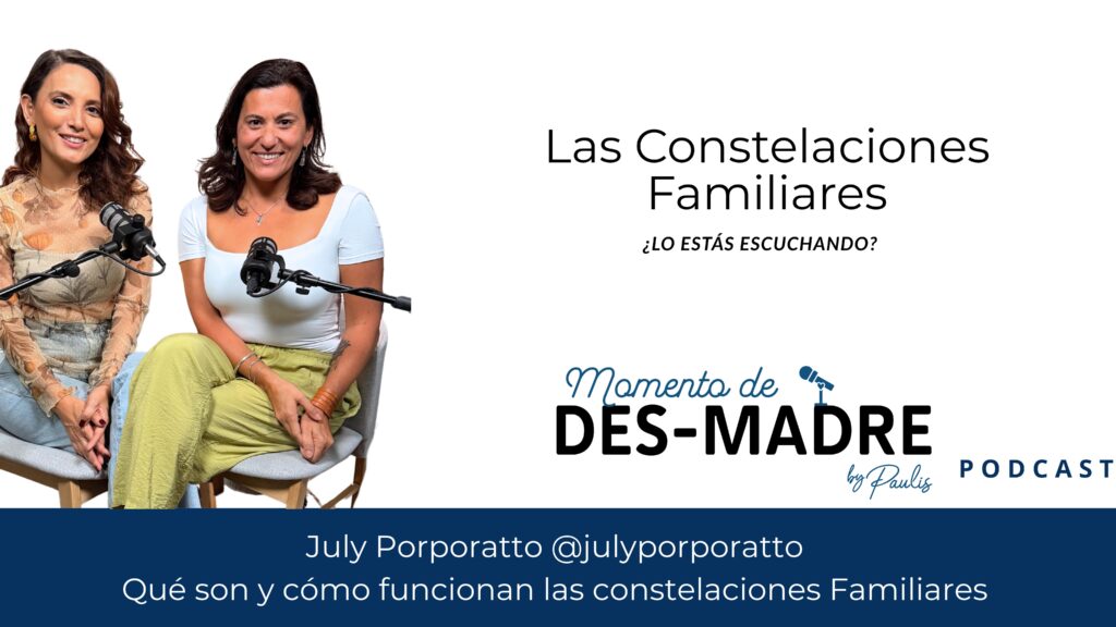Paula Zelaya conversa con Julieta Porporato sobre constelaciones familiares, sanación emocional y patrones familiares en Momento de DESmadre.