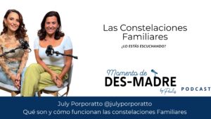 Paula Zelaya conversa con Julieta Porporato sobre constelaciones familiares, sanación emocional y patrones familiares en Momento de DESmadre.